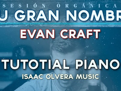 Tu Gran Nombre - Evan Craft - Tutorial Piano