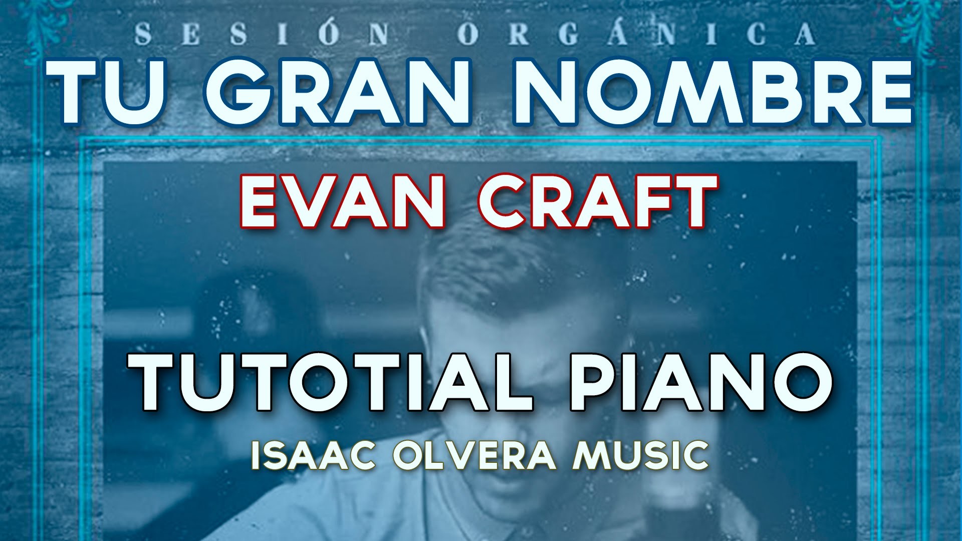 Tu Gran Nombre - Evan Craft - Tutorial Piano