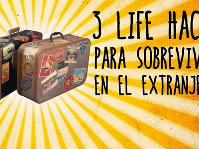 3 life hacks para sobrevivir en el extranjero - Life Hacks en Español