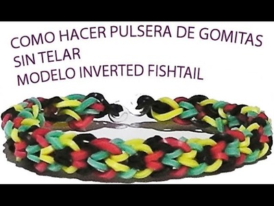 Como hacer una pulsera de gomitas sin telar model inverted fishtail con un tenedor