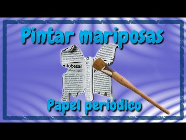 CÓMO PINTAR MARIPOSAS DE PAPEL PERIÓDICO