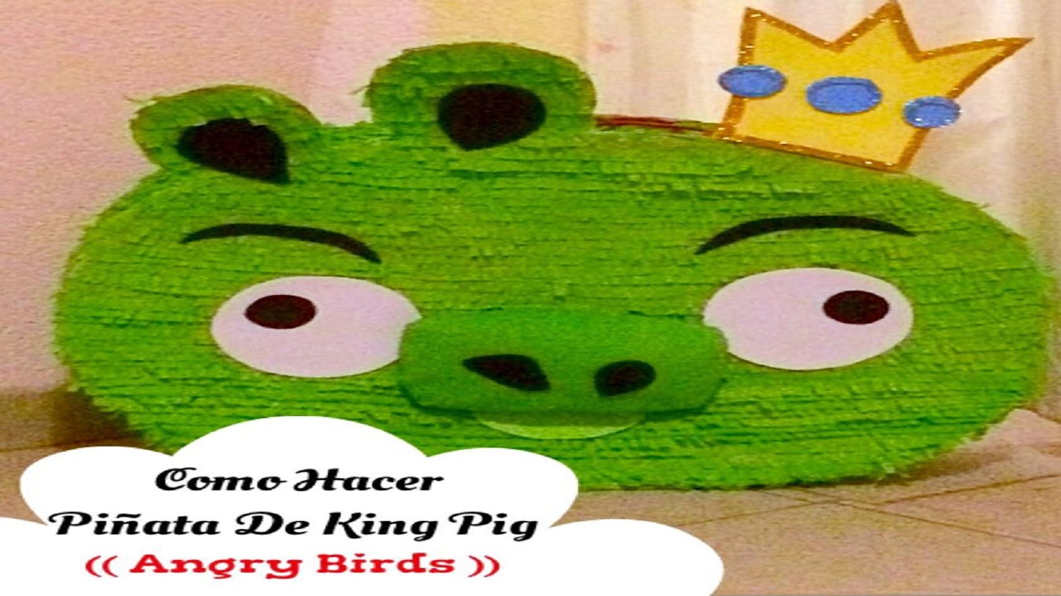 Como Hacer Piñata De King Pig (( Angry Birds ))