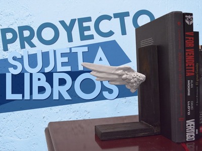 Proyecto DIY: Sujetalibros :D