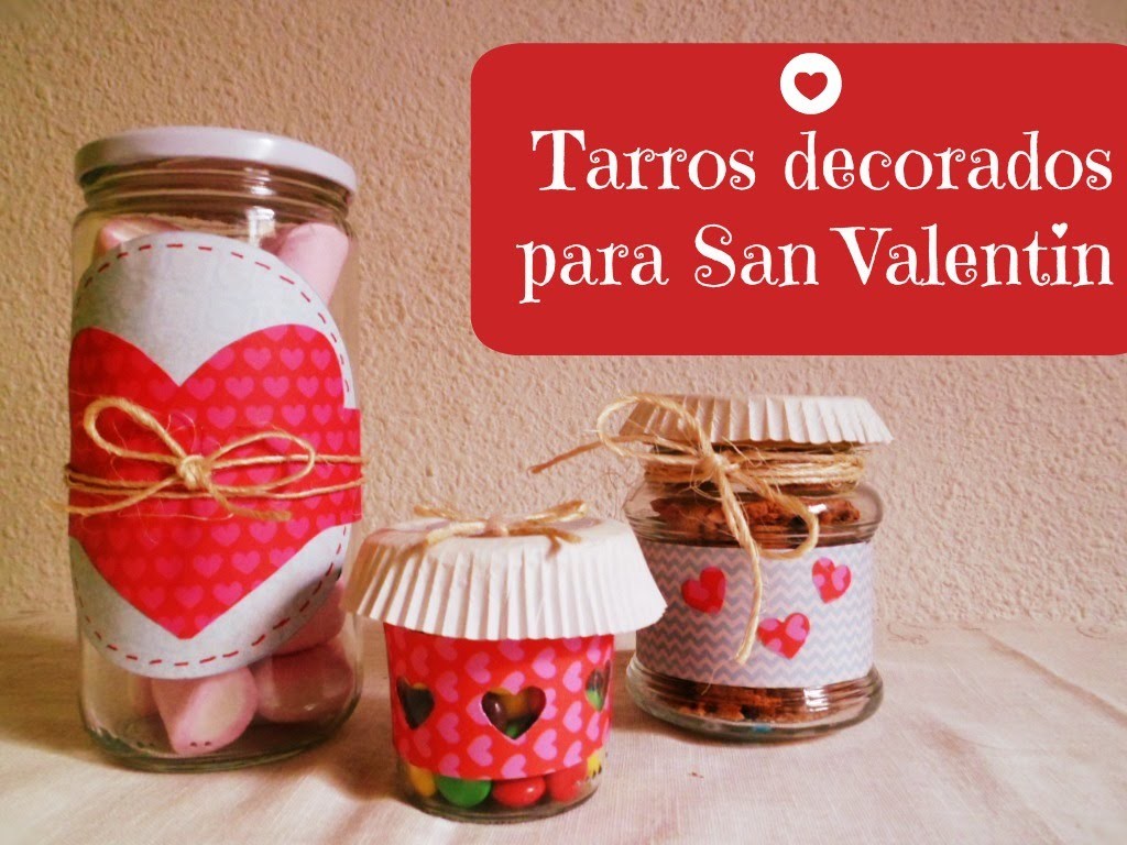 Manualidades: Tarros decorados para regalar en San Valentin