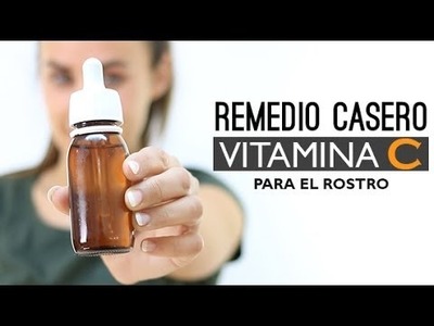DIY: Remedio casero | Rostro perfecto con Vitamina C