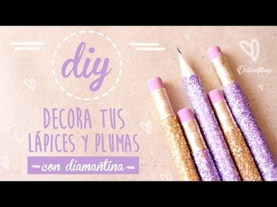 Decora tus lápices y plumas con diamantina - DIY. Valcrafting