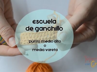 Escuela de ganchillo: medio punto alto o media vareta