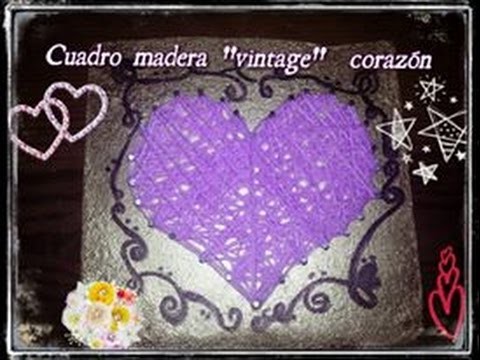 ♥COMO HACER UN  INCREIBLE CUADRO DE MADERA CON UN CORAZÓN♥