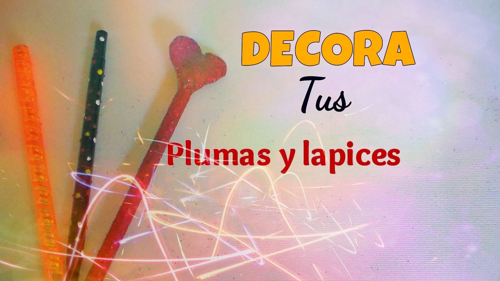 DIY DECORA TUS PLUMAS Y LÁPICES