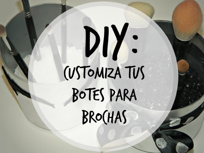 ·DIY: Customiza tus Botes para Brochas·
