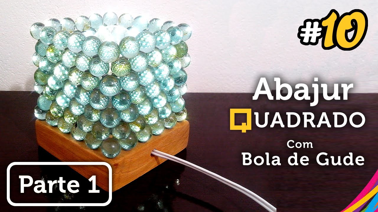Luminaria Quadrada com Bola de Gude [PARTE 1] - Lámpara Quadrada con Canicas - DIY #10