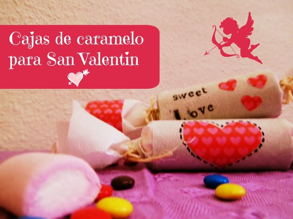 Manualidades: Caja caramelo para regalar en San  Valentín