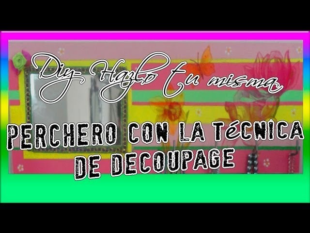 DIY- HAZLO TU MISMA: PERCHERO CON DECOUPAGE