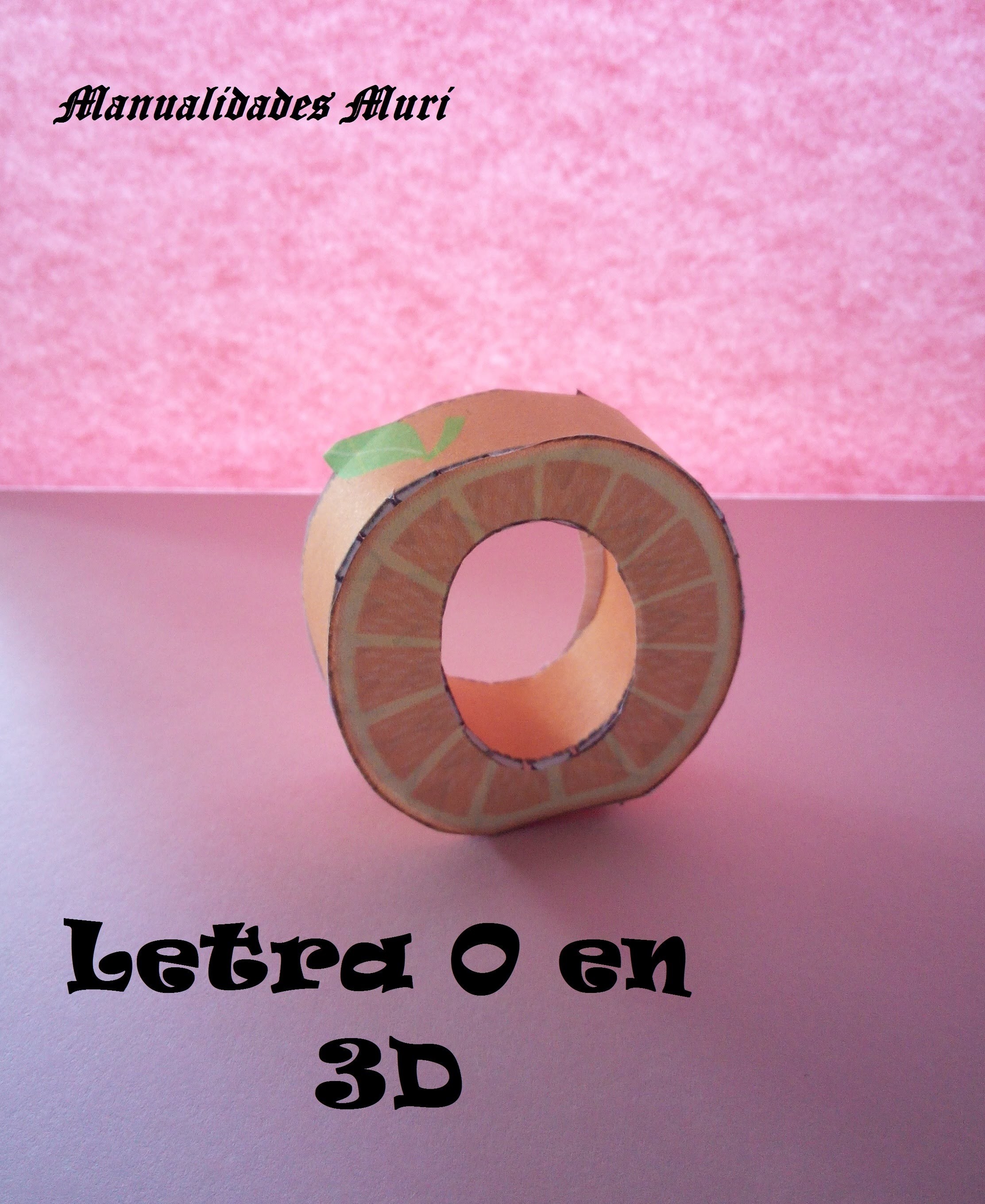 Manualidades, Letra O en 3D. PaperCraft. Alfabeto.