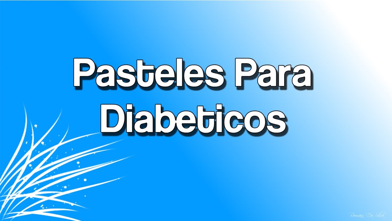 Pasteles Para Diabeticos | Postres Para Diabeticos