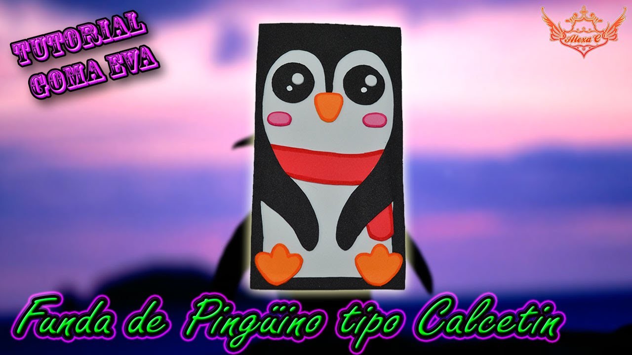 ♥ Tutorial: Funda de Pingüino tipo Calcetin de Goma Eva (Foamy) ♥