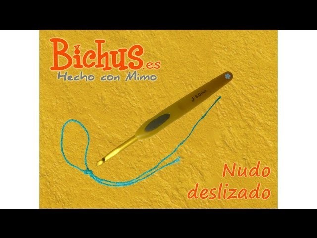 Bichus - Ganchillo Básico 1 : Nudo deslizado para comenzar la cadeneta