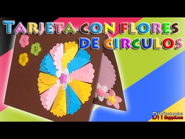 COMO HACER TARJETA DE FLOR CON CIRCULO DE COLORES - DIY
