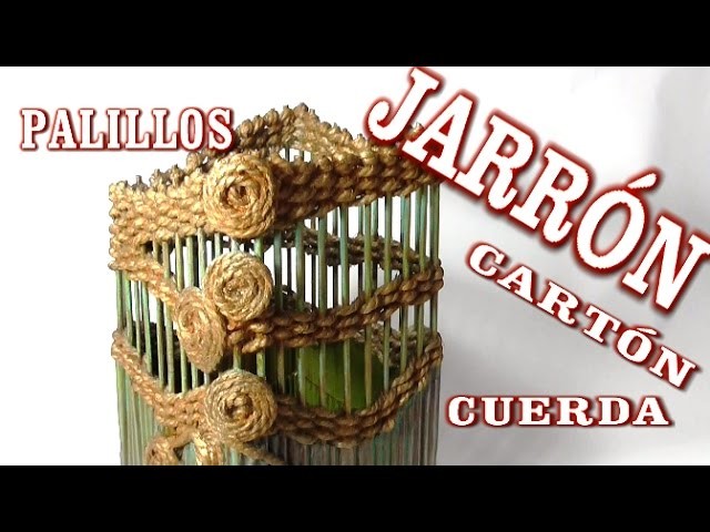CÓMO HACER UN JARRÓN DE CARTÓN Y PALILLOS DE BROCHETA - CARTON VASE AND STICKS