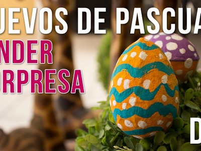 DIY Huevos de Pascua con Kinder Sorpresa | Easter Eggs with Kinder Surprise