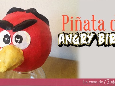 Cómo hacer una piñata de Angry Birds - How to make a Angry Birds piñata
