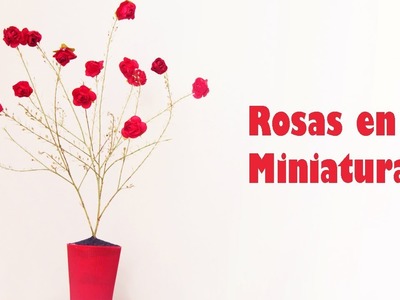 Manualidades para muñecas: Haz rosas en miniatura