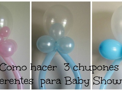 Decoracion de Globos ( 3 diferentes Chupones) Baby Shower