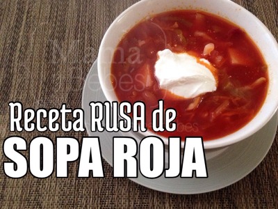 Receta de SOPA ROJA RUSA BORSCHT  - riquísima y saludable Russian soup