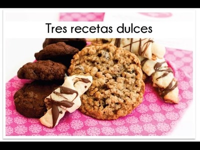 Tres recetas dulces riquisimas