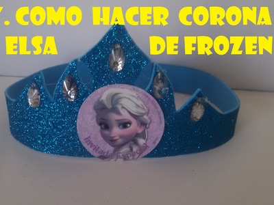 DIY,COMO HACER CORONA DE ELSA DE FROZEN. how to make a princess crown elsa frozen