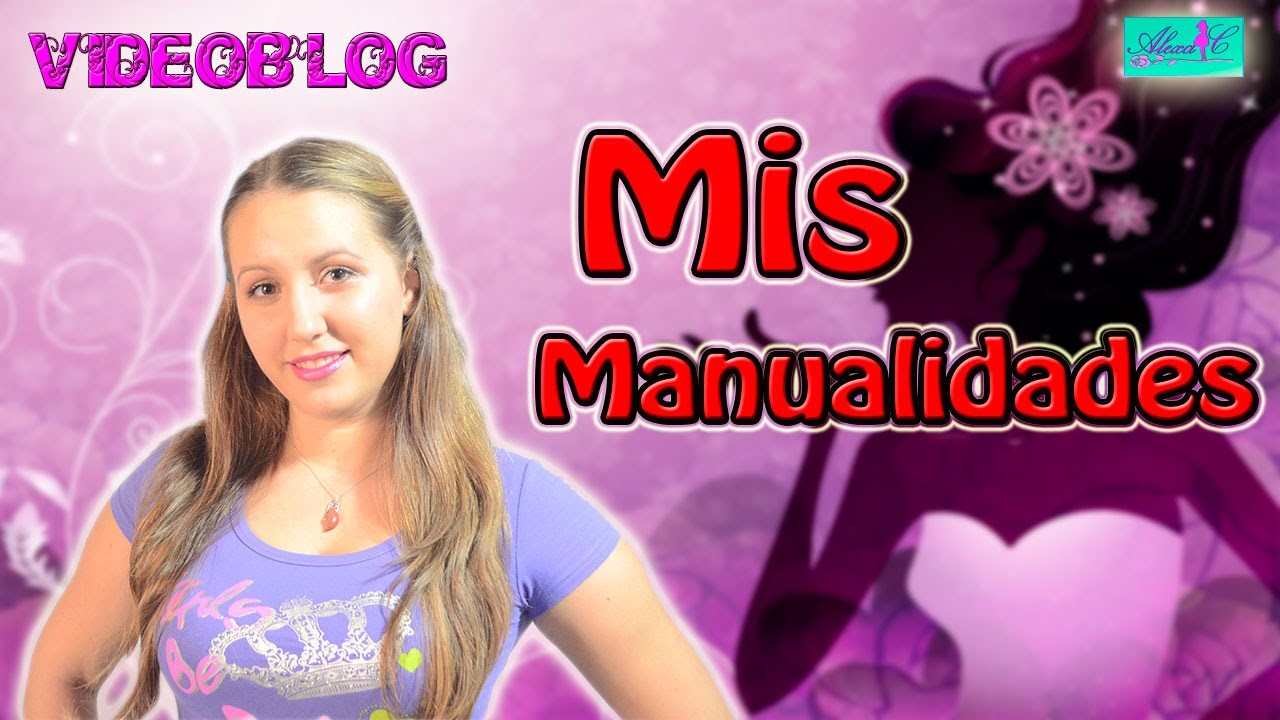 ♥ VideoBlog: Mis manualidades ♥