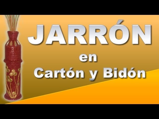 JARRÒN CON CARTÓN Y BIDÓN PLÁSTICO