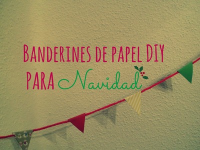 Manualidades: Banderines DIY de papel para decorar en Navidad