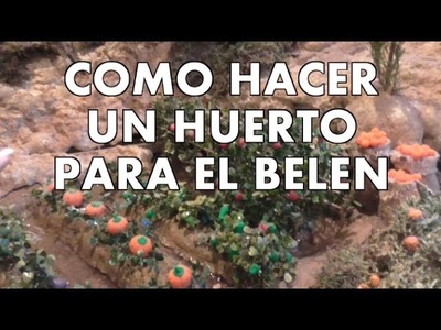 DIY COMO HACER UN HUERTO PARA TU BELEN - HOW TO MAKE A MARKET GARDEN FOR BELÉN