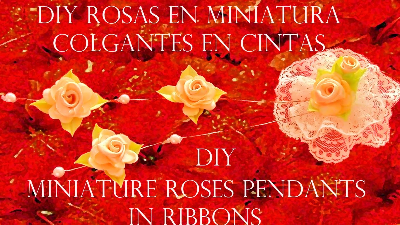 DIY rosas en miniaturas colgantes en cintas - miniature roses pendants in ribbons