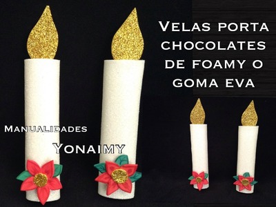 VELAS NAVIDEÑAS  DE FOAMY O GOMA EVA  ( PORTA CHOCOLATES ).