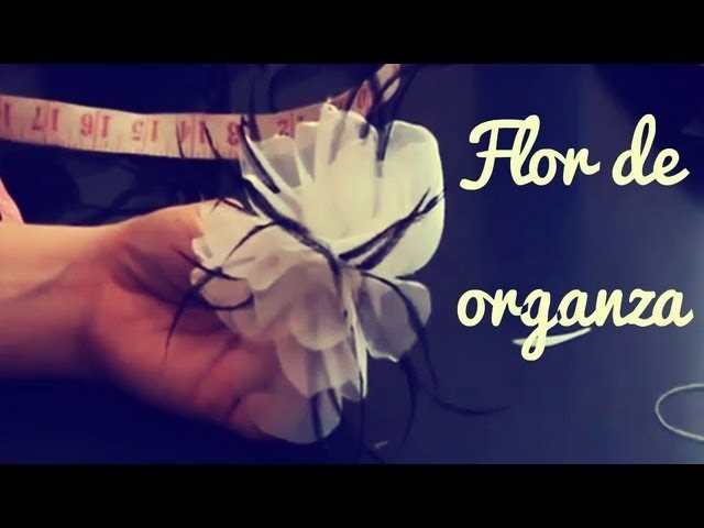 Como Hacer Una Flor De Organza