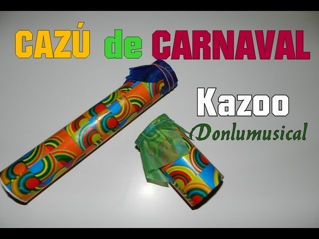 DIY CÓMO HACER UN CAZÚ DE CARNAVAL Kazoo DONLUMUSICAL