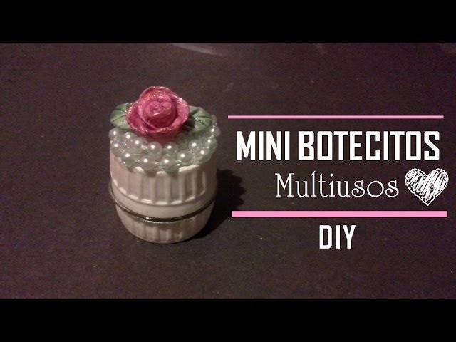 DIY♥ Mini Botecitos multiusos | RECICLAJE