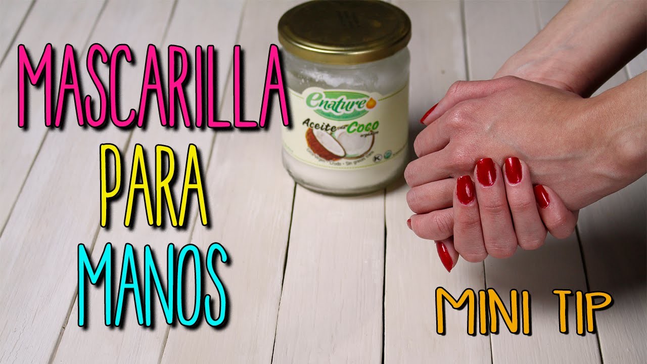 Mini Tip #21 Mascarilla para manos maltratadas - Aceite de Coco - hidratante casero