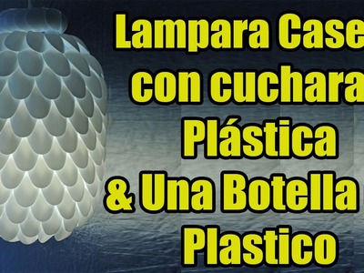 Lampara Casera: Con cucharas Plástica & Una Botella de Plastico