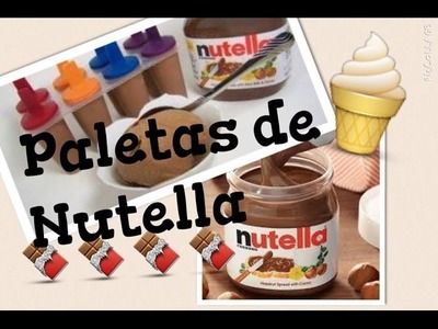 Como hacer paletas.helados de NUTELLA :D ( MUY FACIL)