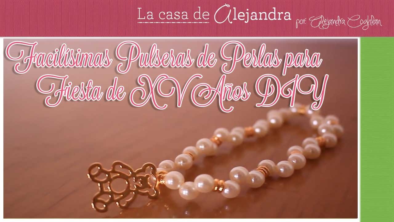 Facilísimas Pulseras de Perlas para Fiesta de XV Años DIY Alejandra Coghlan
