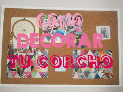 COMO DECORAR TU CORCHO! | Chicasinsentido DIY