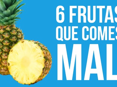 6 frutas que estabas comiendo mal - #NiTeLoImaginas