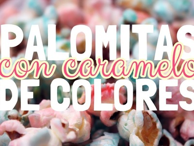 Palomitas dulces de colores -RECETA-