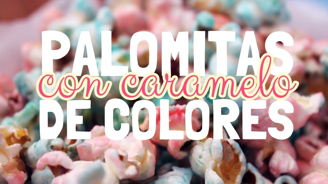 Palomitas dulces de colores -RECETA-