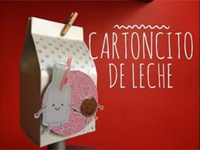 TUTORIAL Cartoncito de Leche para Regalo.Milk Carton Favor Box