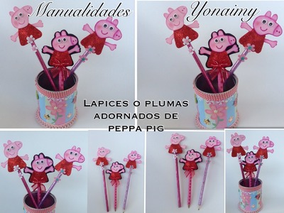 LAPICES O PLUMAS  ADORNADOS CON PEPPA  PIG.