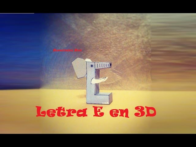 Manualidades, Letra E en 3D. PaperCraft. Alfabeto.